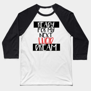 Ready for my next lucid dream - N°2 Baseball T-Shirt